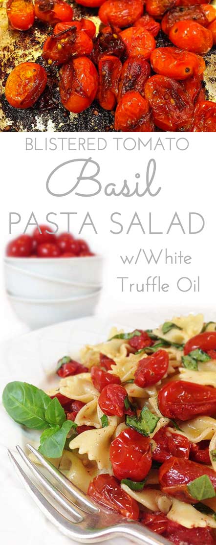 Blistered Tomato Basil Pasta Salad w/Truffle Oil. Ideal summer side dish. Garlic mingles w/basil, blistered tomatoes & farfalle pasta. Irresistible!