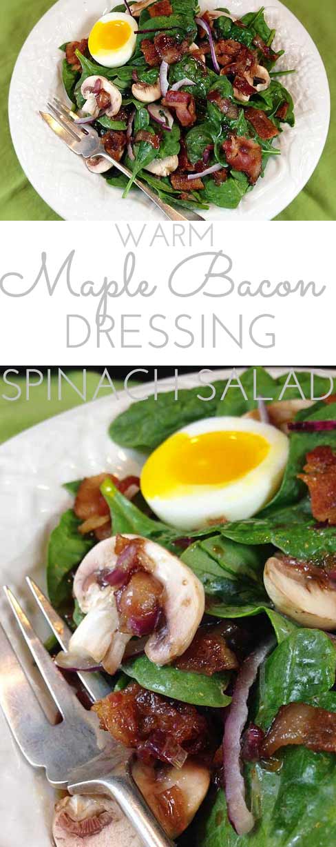 Maple Warm Bacon Dressing Spinach Salad: sweet maple syrup combines with warm bacon dressing atop spinach greens. Eating your greens never tasted so good!