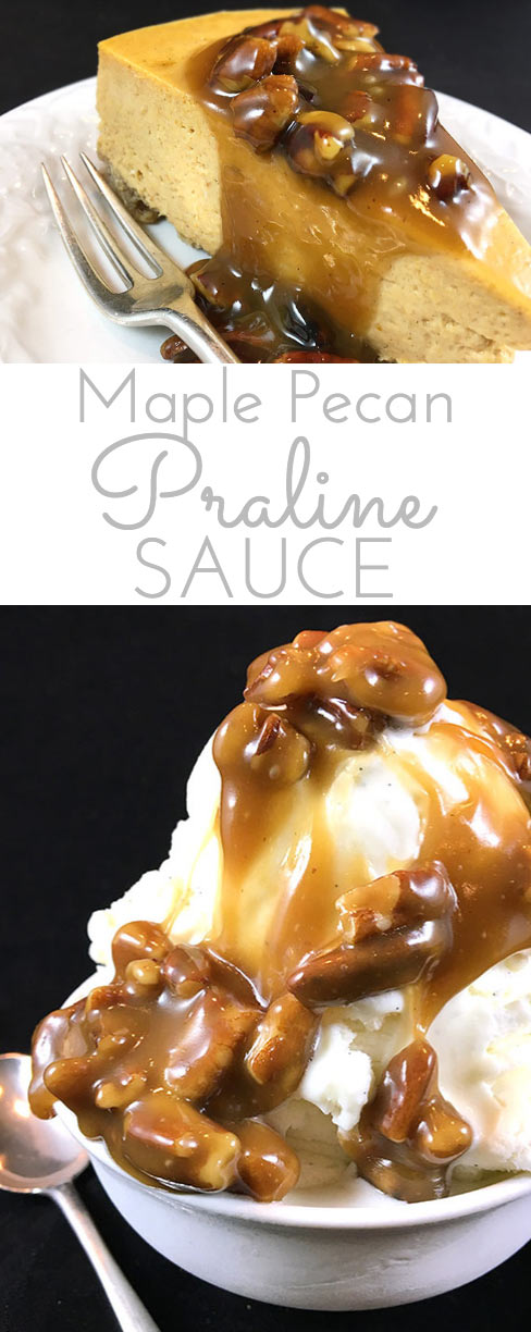 Maple Praline Pecan Sauce: ultimate New England pecan sauce transforms plain desserts into masterpieces. Nothing better than maple syrup, cream & pecans.