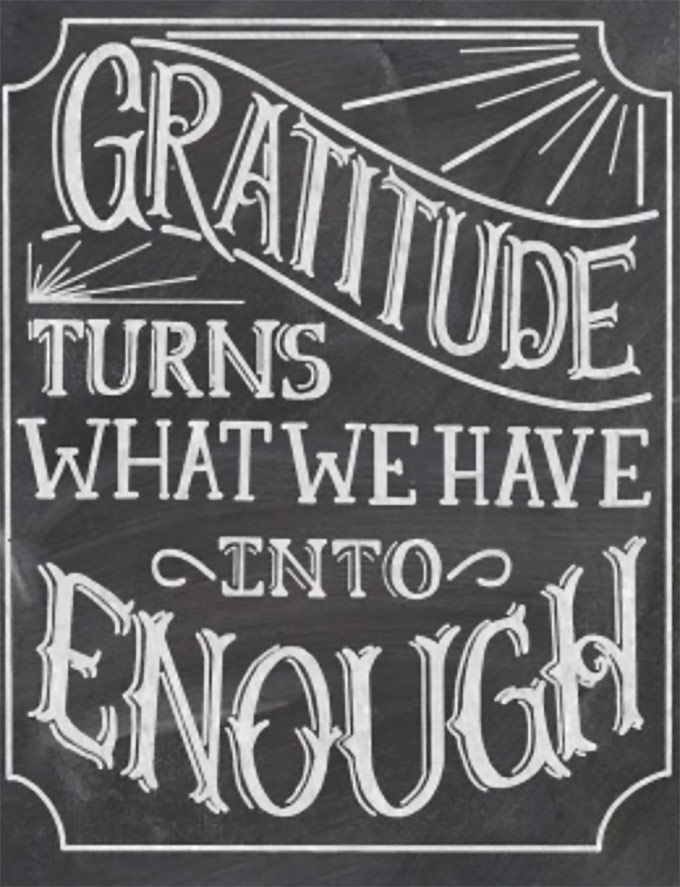 Gratitude turns what we have into enough.