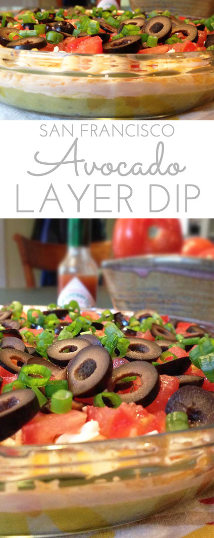 San Francisco Avocado Layer Dip: zippy guacamole dip with greek yogurt, taco seasoning, cheese, tomatoes, olives, green onions and hot pepper sauce.